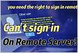 To sign in remotely, you need the right to sign in through Remote